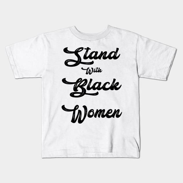 Stand With Black Women - Gift Family Kids T-Shirt by YassShop